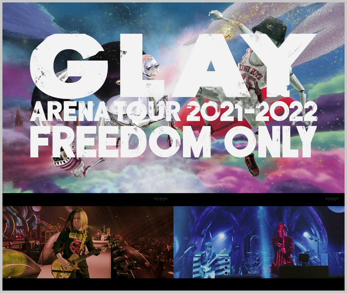 20220629.1712.4 Glay - Arena Tour 2021-2022 ''Freedom Only'' (WOWOW Live 2022.06.16) (JPOP.ru) cover.png