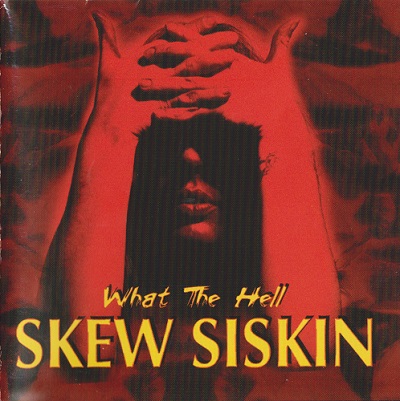Skew Siskin ‎– What The Hell (1999)
