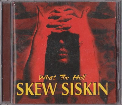 Skew Siskin ‎– What The Hell (1999)