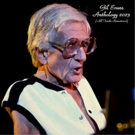 Gil Evans - Anthology 2023 [All Tracks Remastered] (2023) FLAC
