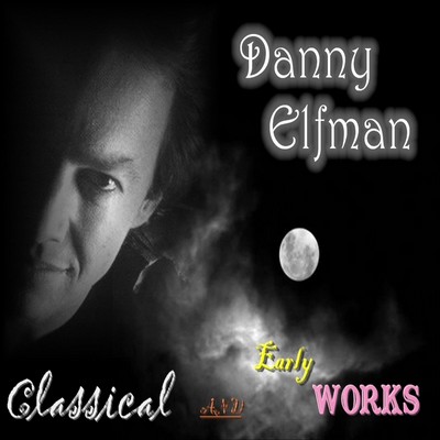 Danny Elfman: Classical & Early Works