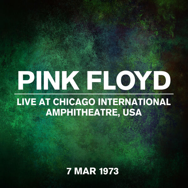 Pink Floyd- Live At Chicago International Amphitheatre, USA, 07 March 1973 20... 58be7669efe99499038b7531f05be8aa