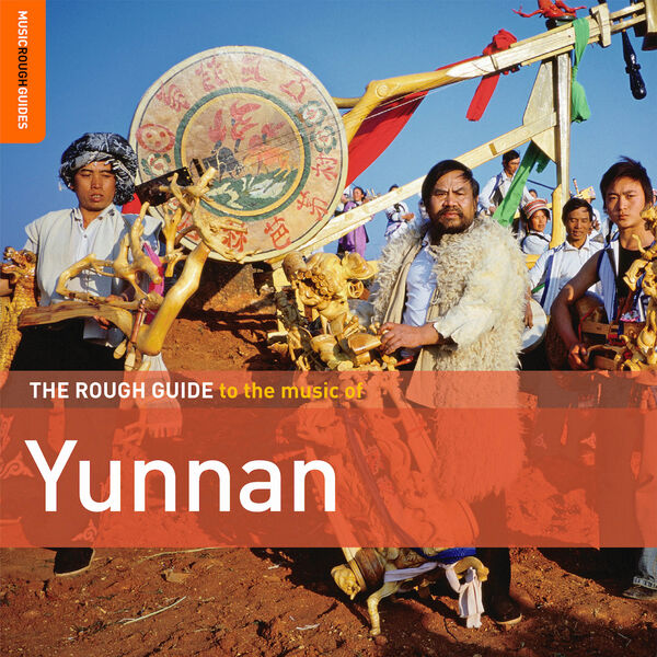 Various Artists - Rough Guide to the Music of Yunnan 2022 [FLAC]  7a1fa4e8477705db11f97c4dc0242777