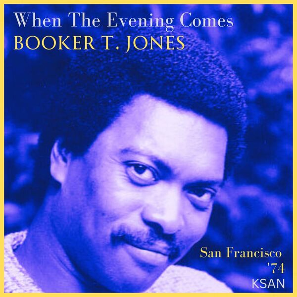 Booker T. & The M.G. S - When The Evening Comes Live San Francisco 74 2023 16Bit-44.1kHz [FLAC]  1c26981167a07c144dfbcb0bc7d11341