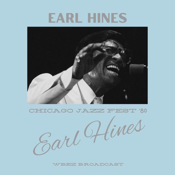 Earl Hines - Chicago Jazz Fest 80 WBEZ Live Broadcast 2022 16Bit-44.1kHz [FLAC] (206.14 MB) 28ab361aaa4126f3cc084b1acb14c193