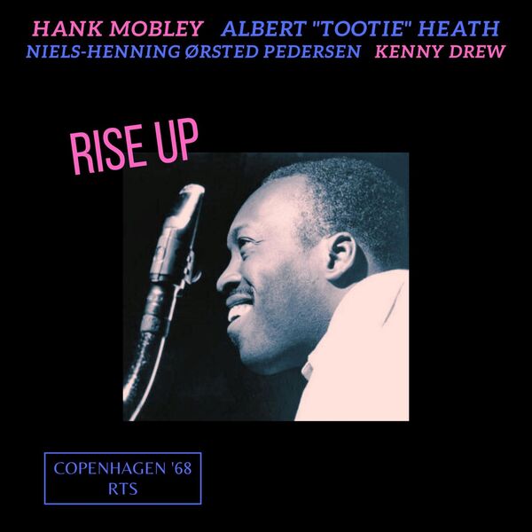 Hank Mobley - Rise Up Live Copenhagen 68 2023 16Bit-44.1kHz [FLAC] (723.71 MB) 8a07ac04480f8a543334ca9c320a43e7