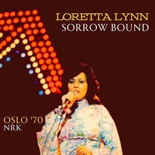 Loretta Lynn - Sorrow Bound Live Oslo 70 2023 16Bit-44.1kHz [FLAC] (39.72 MB) 90d4c6d3dbb06bfcd3eea9a0b94e9041