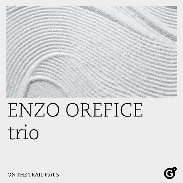 Enzo Orefice Trio- On The Trail, Pt. 5 2024 24Bit-48kHz [FLAC] (198.58 MB) 90b8124bb4be77425c67ff0270ec3325