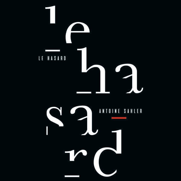 Antoine Sahler- Le Hasard 2024 16Bit-44.1kHz [FLAC] (196.68 MB) 97e3cecd276e91c4651074549465d62d