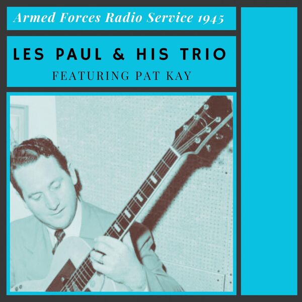 Les Paul- Armed Forces Radio Service 1945 2023 16Bit-44.1kHz [FLAC] (34.11 MB) 9ed61407b5f954ef99b9161e1b7b0e8c