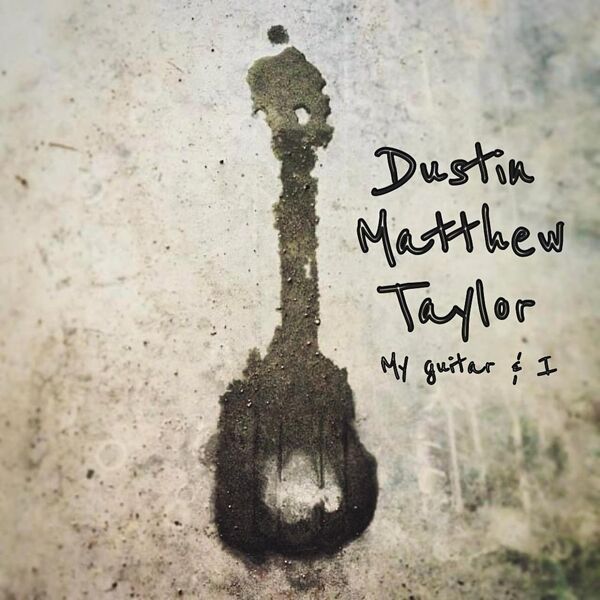 Dustin Matthew Taylor-My Guitar & I-(2024)-WEB [FLAC] 16BITS 44.1KHZ Af534c6265e3cca274af1c1f7610a654