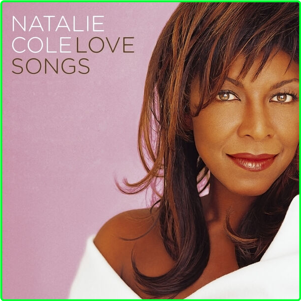 Natalie Cole Natalie Cole Love Songs (2024) 16Bit 44 1kHz [FLAC] 020434164b6f772bb416f811b64cde0e