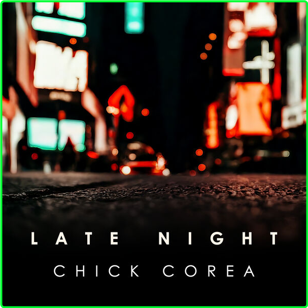 Chick Corea Late Night Chick Corea (2024) 16Bit 44 1kHz [FLAC] 1d76daf3aca7a9f1f7bbfdcb93ed36e7