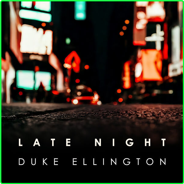 Duke Ellington Late Night Duke Ellington (2024) 16Bit 44 1kHz [FLAC] Ae15288bfead5c75e8c23b5e1197000d