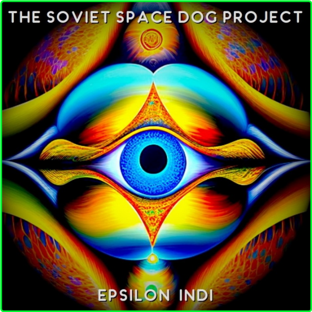 The Soviet Space Dog Project Epsilon Indi (2024) WEB [FLAC] 16BITS 44 1KHZ Ee2ab604aaae2e06b5b0aade91c17c29