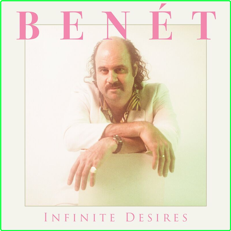 Donny Benet Infinite Desires (2024) [320 Kbps] 41051f3e98cca02ffe2375de73527b3e