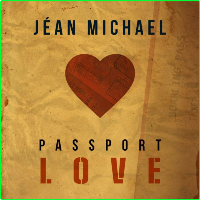 Jean Michael PASSPORT LOVE (2024) [320 Kbps] 69a95e2866bf252fa2bea759bc381f01