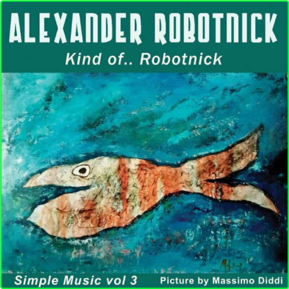 Alexander Robotnick Kind Of Robotnick (2024) [320 Kbps] D9b41f553f4eb29dbd899c2235c608f6