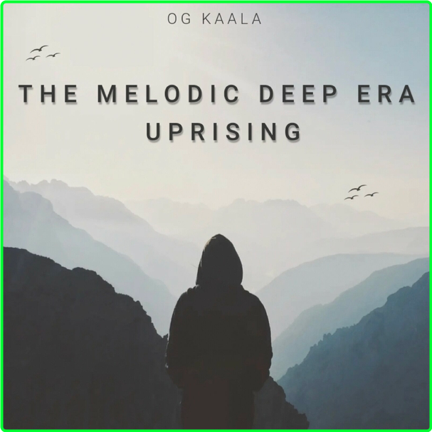 OG KAALA The Melodic Deep Era Uprising (2024) WEB [320 Kbps] 0ae45fa9f96a10c862304cdada85fa8b