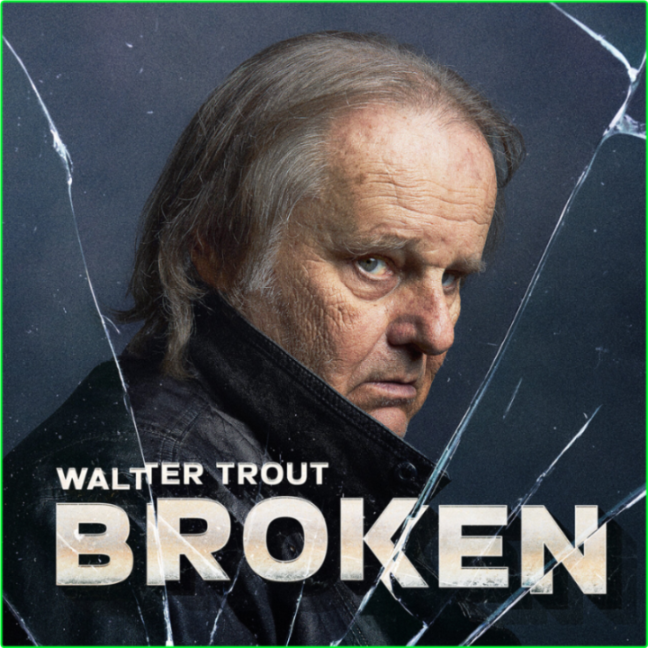 Walter Trout Broken (2024) WEB [FLAC] 16BITS 44 1KHZ 44cadcc4a8631ff895b8b916268bf189