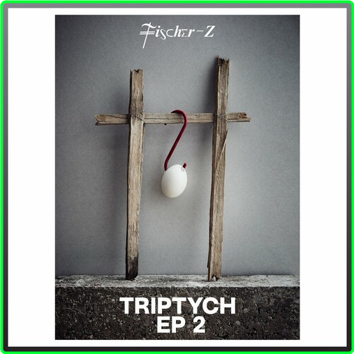 Fischer Z Triptych EP2 (2024) WEB [FLAC] 16BITS 44 1KHZ C268182db97562c8e4cbe7045305a8b5