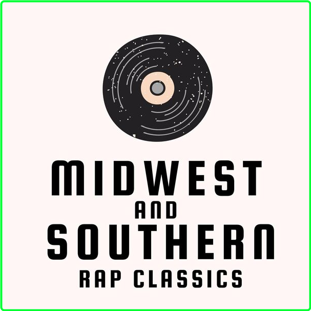 Various Artists - Midwest And Southern Rap Classics (2024) [320 Kbps] F77e369f73f7d88eb2165376b20ae421