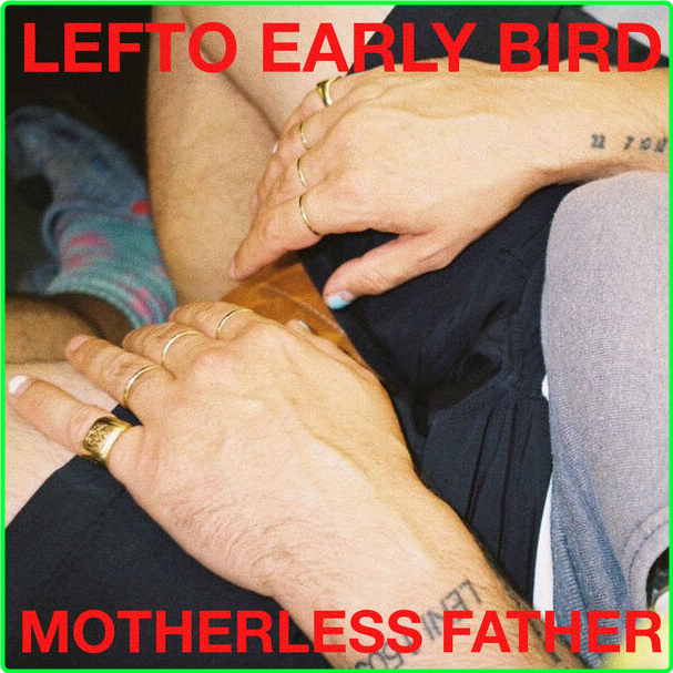 Lefto Early Bird Motherless Father (2024) 24Bit 44 1kHz [FLAC] 5b80a04325831645c1eef2bd8d44838e