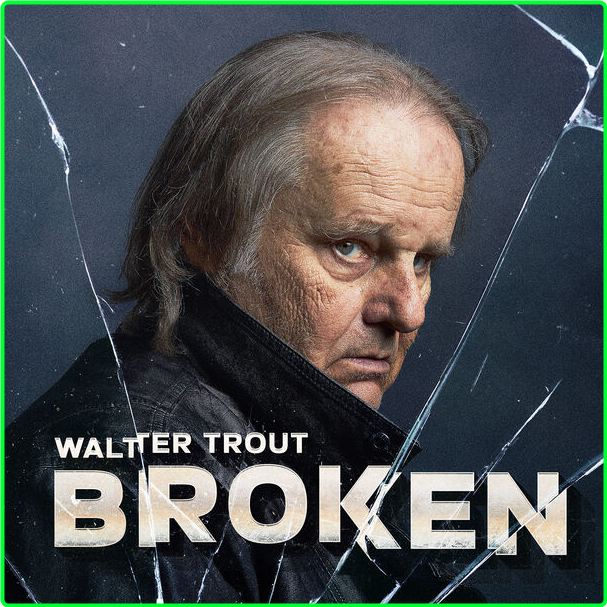 Walter Trout Broken (2024) 24Bit 48kHz [FLAC] Fcc0c10909badf7898991547b7ae7216