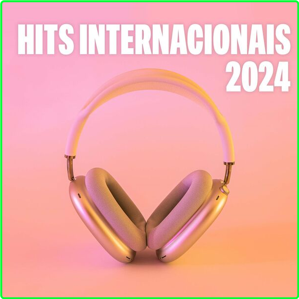 Various Artists - Hits Internacionais (2024) [320 Kbps] F476f0b30b7347bb6a02c014a6b7771d