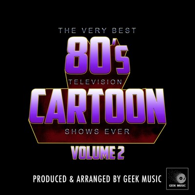 The Very Best Of 80's Television Cartoon Shows Ever Vol. 2 Soundtrack