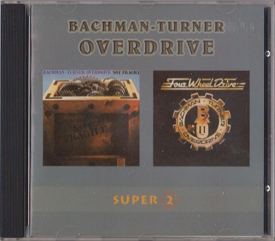 Bachman-Turner Overdrive - Not Fragile / Four Wheel Drive (1998)