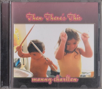 Manny Charlton - Then There's This (2008)