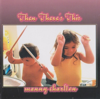Manny Charlton - Then There's This (2008)