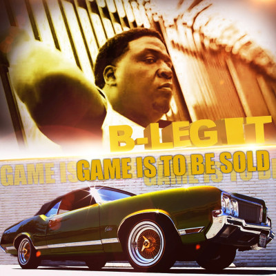 B-Legit - Game Is To Be Sold (2007) [Vallejo, CA]